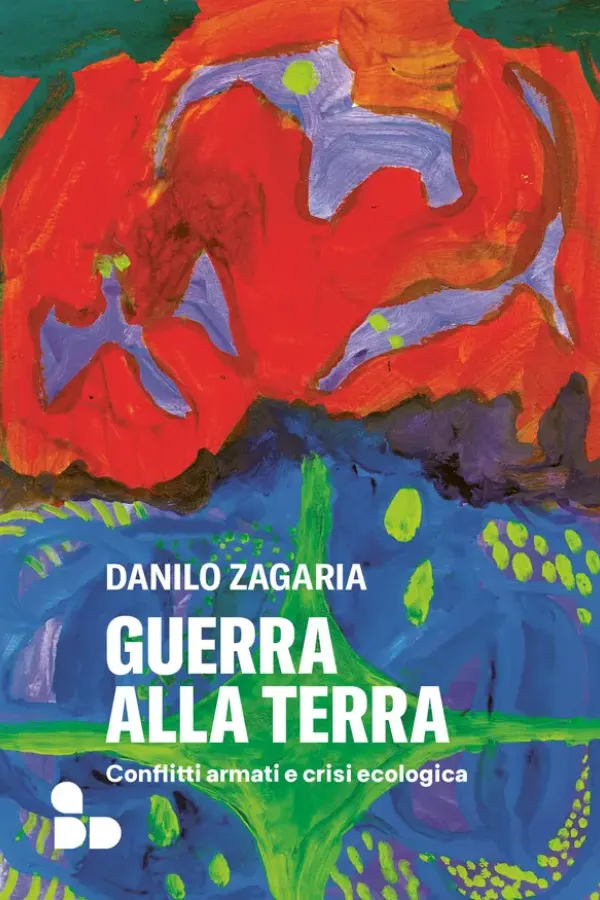 Copertina dell'ebook Guerra alla terra: Conflitti armati e crisi ecologica di Danilo Zagaria