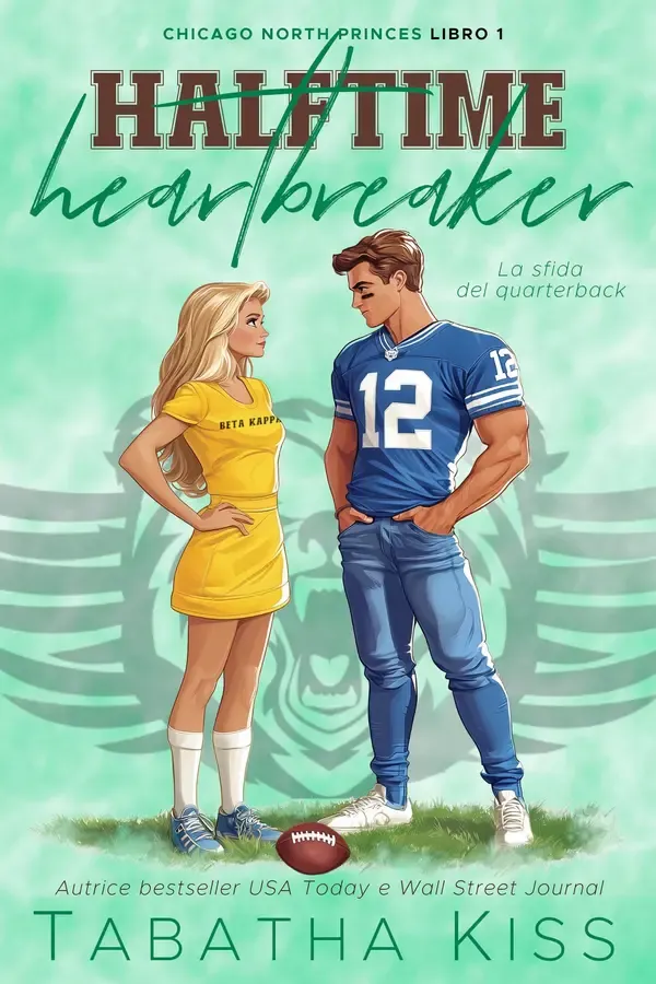 Copertina dell'ebook Halftime Heartbreaker: La sfida del quarterback (Chicago North Princes Vol. 1) di Tabatha Kiss