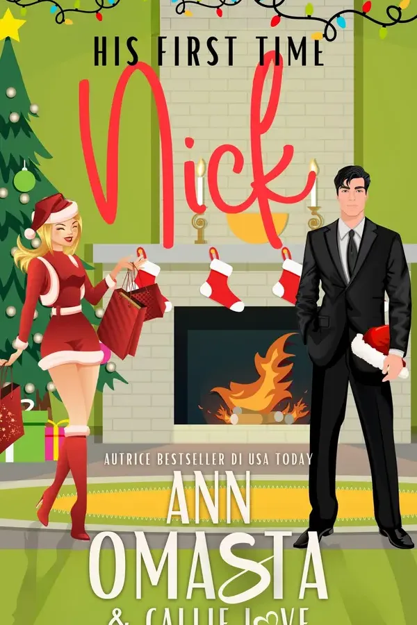 Copertina dell'ebook His First Time: Nick: Uno spicy romance contemporaneo di Natale, single mom, bad boy e una notte di passione di Ann Omasta