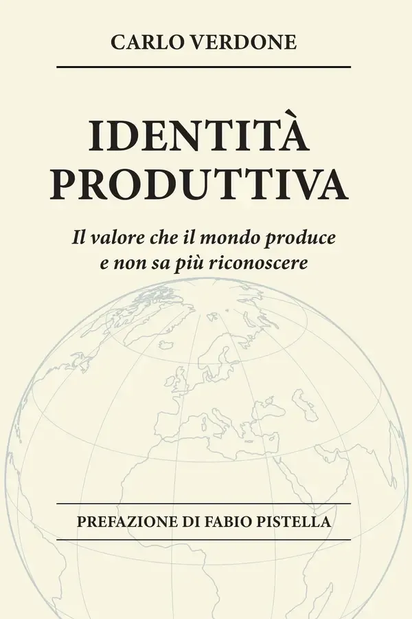 Copertina dell'ebook IDENTITÀ PRODUTTIVA: Il valore che il mondo produce e non sa più riconoscere (Identità e Territori Vol. 1) di CARLO VERDONE