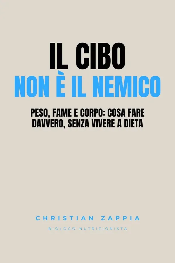 Copertina dell'ebook Il cibo non è il nemico: Peso, fame e corpo: cosa fare davvero, senza vivere a dieta di Christian Zappia