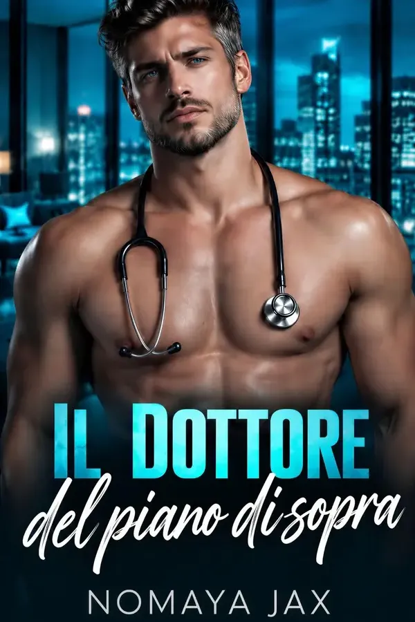 Copertina dell'ebook Il dottore del piano di sopra: Un Romance Medico (Città della Ricchezza: Dr. Miliardario Vol. 3) di Nomaya Jax