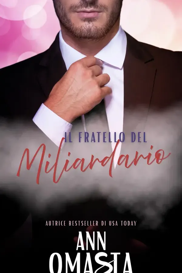 Copertina dell'ebook Il Fratello del Miliardario: Un dolce romance contemporaneo in ufficio, amore proibito e opposti che si attraggono (La serie del Club dei Miliardari al Verde Vol. 2) di Ann Omasta