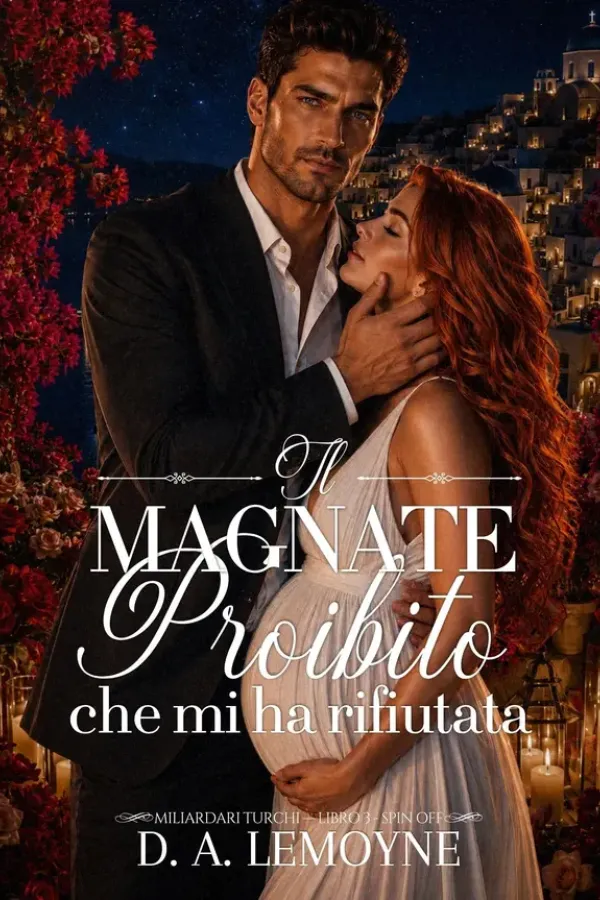Copertina dell'ebook Il Magnate Proibito che mi ha rifiutata: Spin-off (Miliardari Turchi Vol. 3) di D. A. Lemoyne