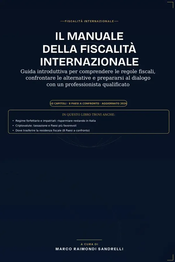 Copertina dell'ebook Il manuale della fiscalità internazionale: Guida introduttiva per comprendere le regole fiscali, confrontare le alternative e prepararsi al dialogo con un professionista qualificato di Marco Raimondi Sandrelli