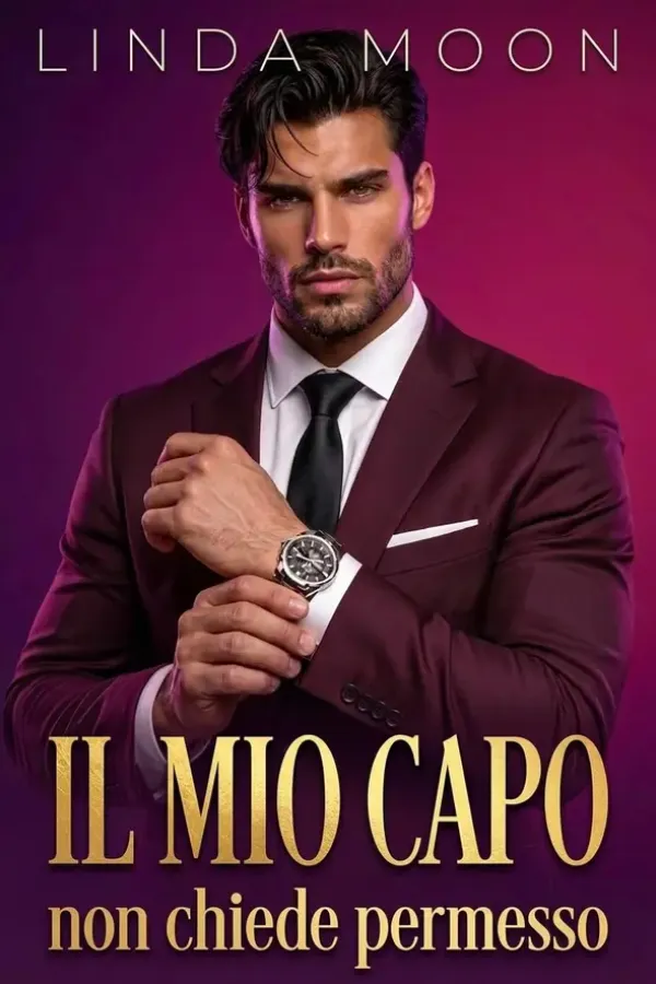 Copertina dell'ebook Il mio capo non chiede permesso: billionaire romance, CEO capo, una notte con uno sconosciuto, amore proibito di Linda Moon