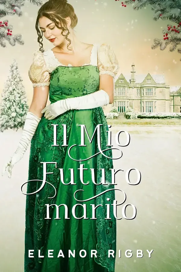Copertina dell'ebook Il mio futuro marito: Un piccante Regency romance (Pretendenti Poco Raccomandabili Vol. 5) di Eleanor Rigby