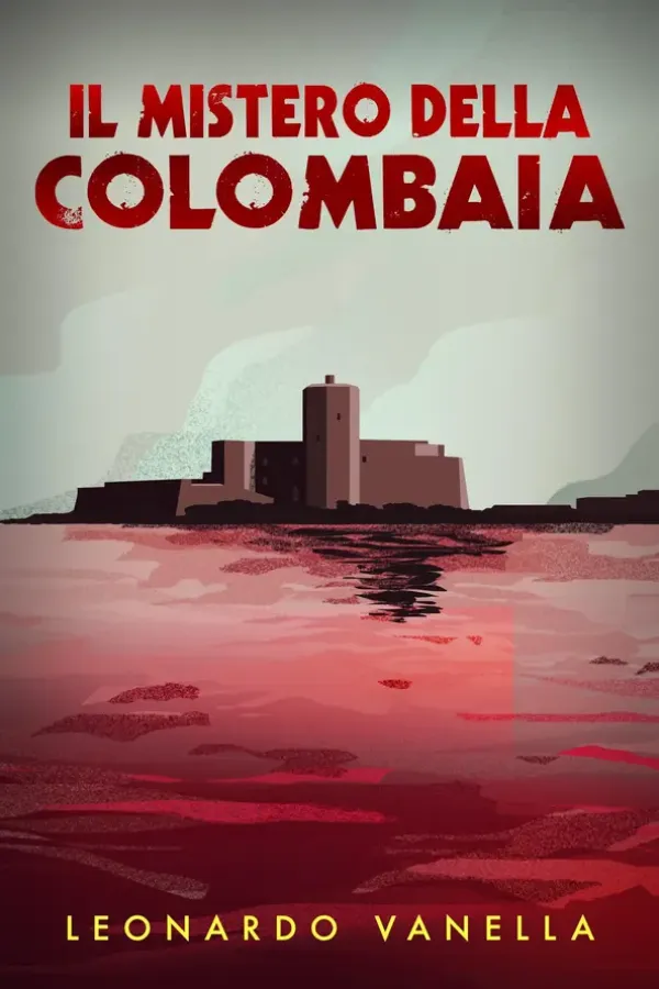 Copertina dell'ebook Il Mistero della Colombaia: Cinque amici, un'isola-fortezza, un'estate che nessuno dimenticherà di Leonardo Vanella