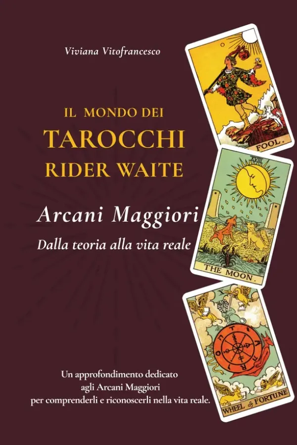 Copertina dell'ebook Il Mondo dei Tarocchi Rider Waite - Arcani Maggiori: Dalla teoria alla vita reale di Viviana Vitofrancesco