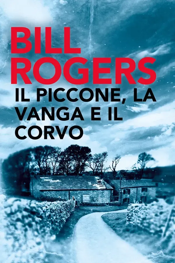 Copertina dell'ebook Il piccone, la vanga e il corvo di Bill Rogers
