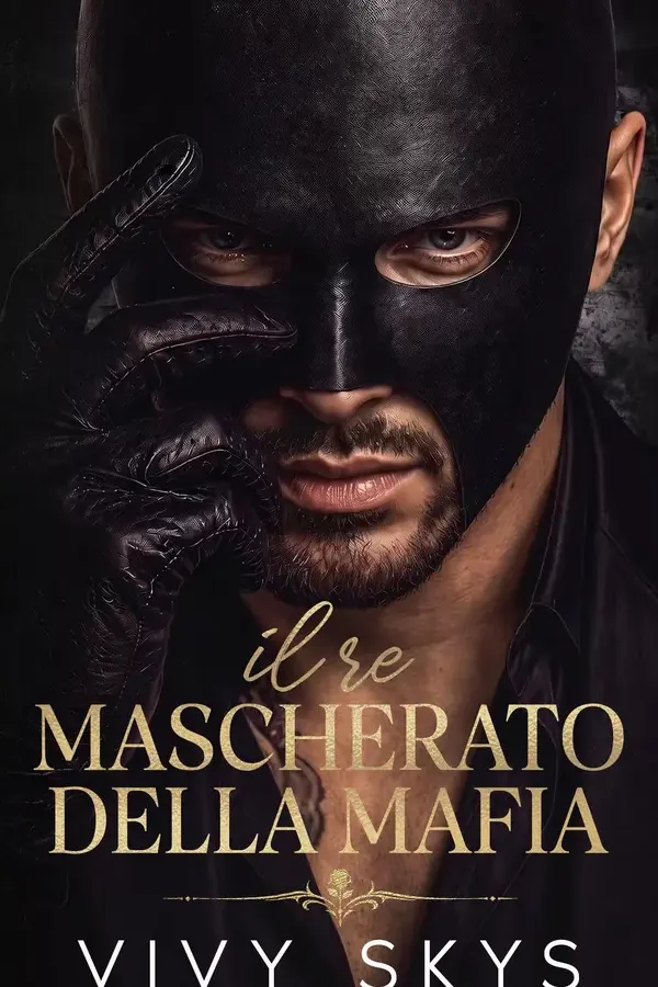 Copertina dell'ebook Il Re Mascherato della Mafia: Un Romance Second-chance Enemies-to-lovers Autoconclusivo (The Sabatelli Empire (Edizione Italiana) Vol. 3) di Vivy Skys