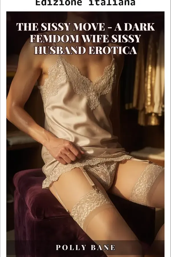 Copertina dell'ebook Il trasloco sissy: erotica oscura femdom di una moglie dominante e un marito sissy (Archivi del marito sissy) di Polly Bane