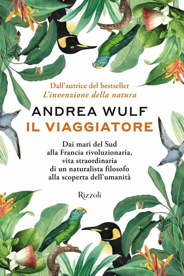Copertina dell'ebook Il viaggiatore: Dai mari del Sud alla Francia rivoluzionaria, vita straordinaria di un naturalista filosofo alla scoperta dell'umanità di Andrea Wulf