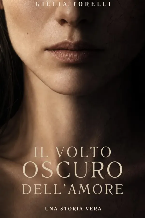 Copertina dell'ebook Il volto oscuro dell'amore: Una storia vera di Giulia Torelli