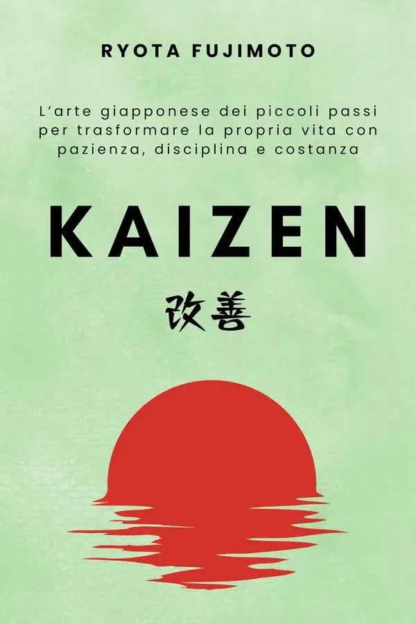 Copertina dell'ebook Kaizen: L'arte giapponese dei piccoli passi per trasformare la propria vita con pazienza, disciplina e costanza (Riflessi del ciliegio) di Ryota Fujimoto