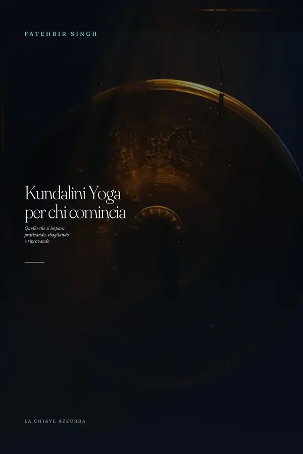 Copertina dell'ebook Kundalini Yoga per chi comincia: quello che si impara praticando, sbagliando e riprovando di Fatehbir Singh Fabrizio Morrone