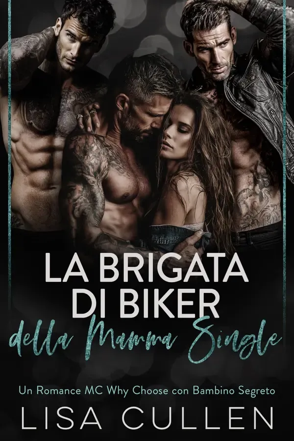 Copertina dell'ebook La Brigata di Biker della Mamma Single: Un Romance MC Why Choose con Bambino Segreto (The Forbidden Reverse Harem Collection (Italian Translation)) di Lisa Cullen