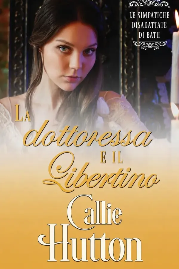 Copertina dell'ebook La dottoressa e il libertino: Un romanzo d'amore Regency (Le simpatiche disadattate di Bath Vol. 5) di Callie Hutton