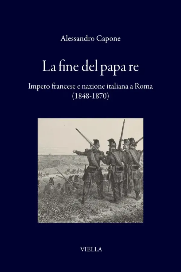 Copertina dell'ebook La fine del papa re: Impero francese e nazione italiana a Roma (1848-1870) di Alessandro Capone