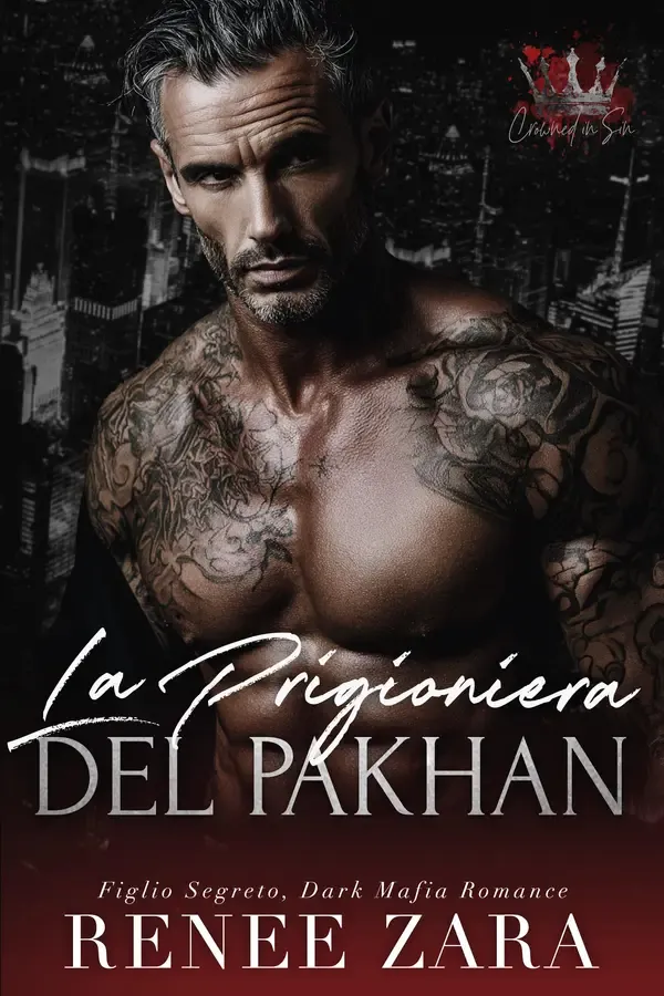 Copertina dell'ebook La Prigioniera del Pakhan: Figlio Segreto, Dark Mafia Romance (Crowned in Sin (Italian Translation)) di Renee Zara