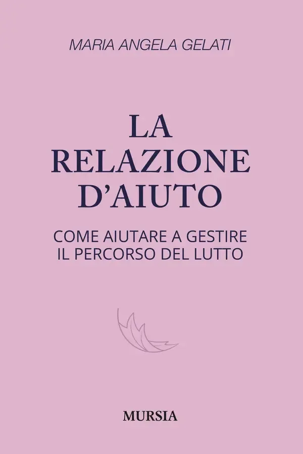 Copertina dell'ebook La relazione d'aiuto: Come aiutare a gestire il percorso del lutto di Maria Angela Gelati