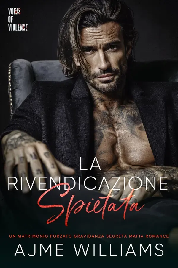 Copertina dell'ebook La Rivendicazione Spietata: Un Matrimonio Forzato Gravidanza Segreta Mafia Romance (italian edition - vows of violence) di Ajme Williams