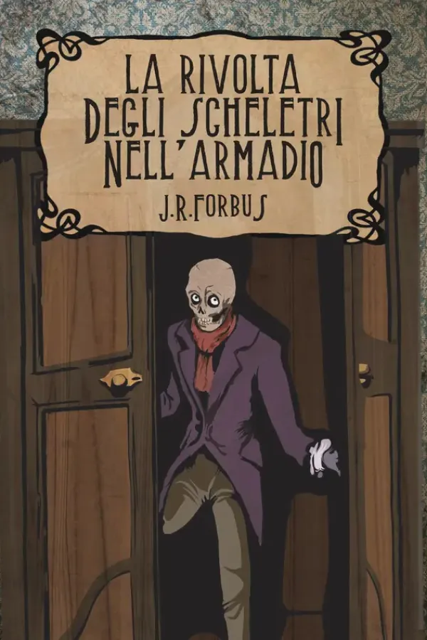 Copertina dell'ebook La Rivolta degli Scheletri nell'Armadio di J. R. Forbus
