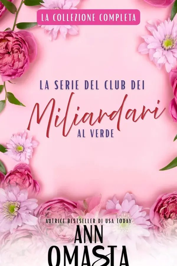 Copertina dell'ebook La serie del Club dei Miliardari al Verde: La Collezione Completa: Cinque dolci romance contemporanei ricchi di amore, miliardari dal cuore tenero, principi e segreti di famiglia di Ann Omasta
