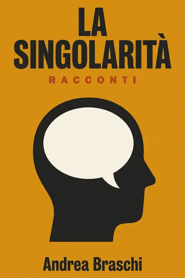 Copertina dell'ebook La Singolarità: Racconti di Andrea Braschi