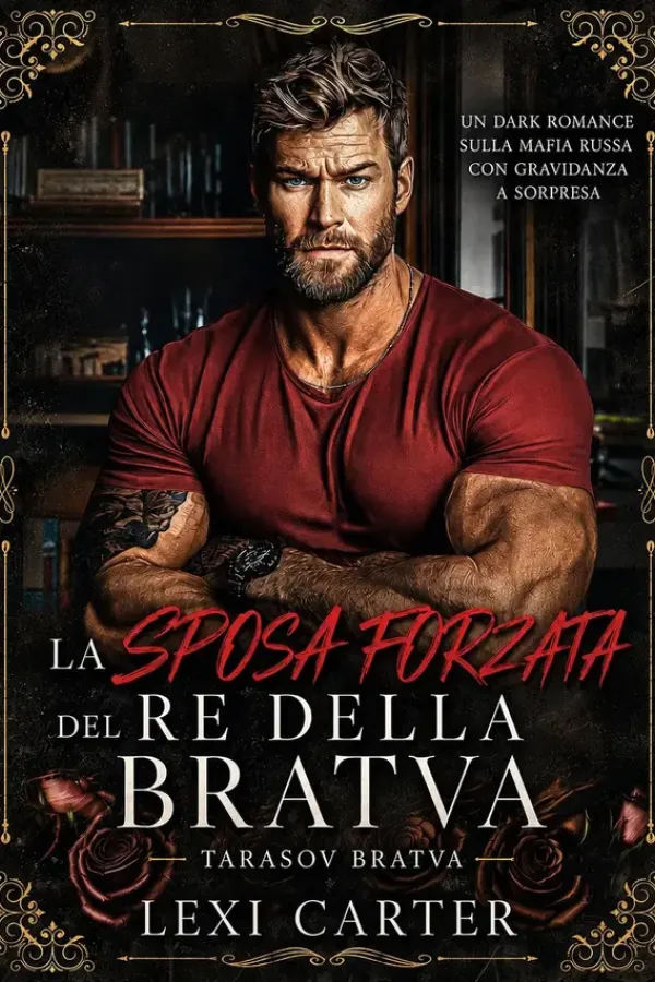 Copertina dell'ebook La Sposa Forzata del Re della Bratva: Un Dark Romance sulla Mafia Russa con Gravidanza a Sorpresa (Tarasov Bratva Vol. 1) di Lexi Carter