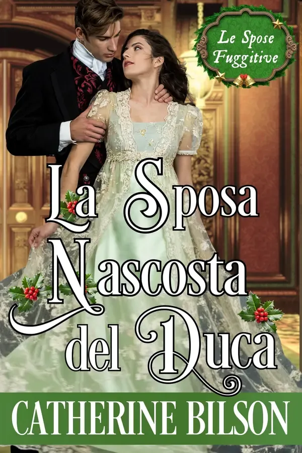 Copertina dell'ebook La Sposa Nascosta del Duca: Un dolce romanzo Regency di Natale tra le nevi del Galles (Le Spose Fuggitive Vol. 1) di Catherine Bilson