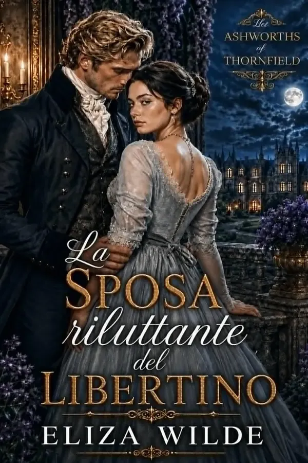 Copertina dell'ebook La sposa riluttante del libertino (Gli Ashworth di Thornfield Vol. 2) di Eliza Wilde