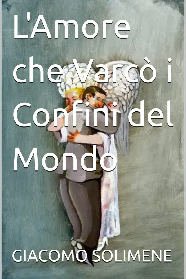 Copertina dell'ebook L'Amore che Varcò i Confini del Mondo di GIACOMO SOLIMENE