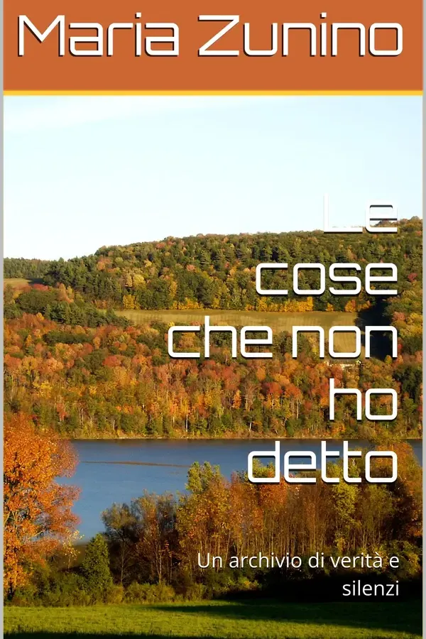 Copertina dell'ebook Le cose che non ho detto : Un archivio di verità e silenzi di Maria Zunino