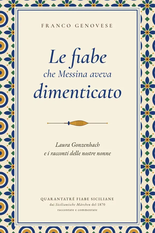 Copertina dell'ebook Le fiabe che Messina aveva dimenticato: Laura Gonzenbach e i racconti delle nostre nonne di FRANCO GENOVESE