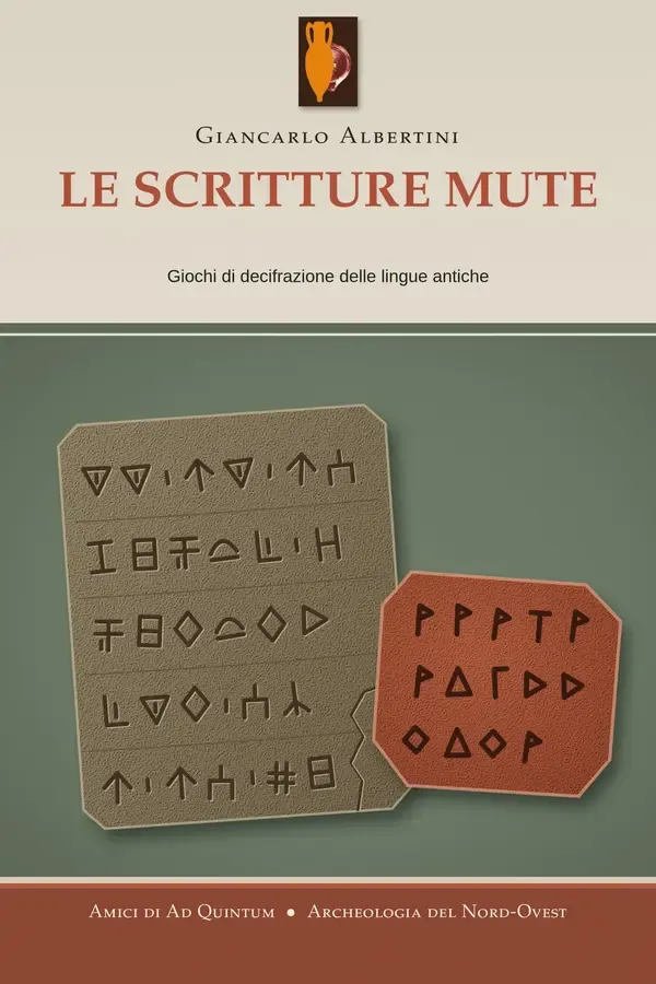 Copertina dell'ebook Le scritture mute: Giochi di decifrazione delle lingue antiche di Giancarlo Albertini