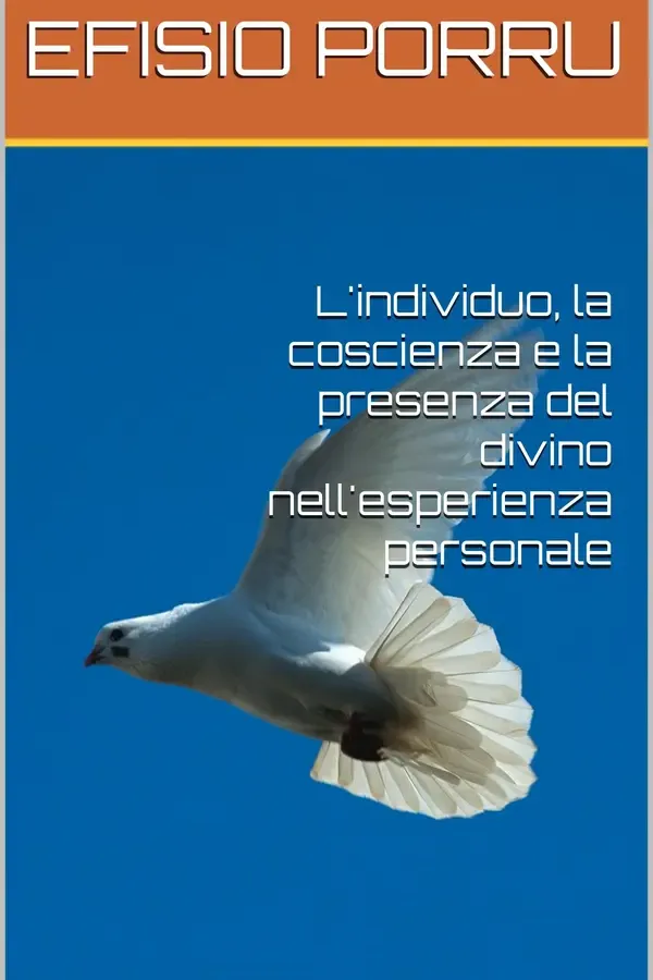 Copertina dell'ebook L'individuo, la coscienza e la presenza del divino nell'esperienza personale (Filosofia Vol. 9) di EFISIO PORRU