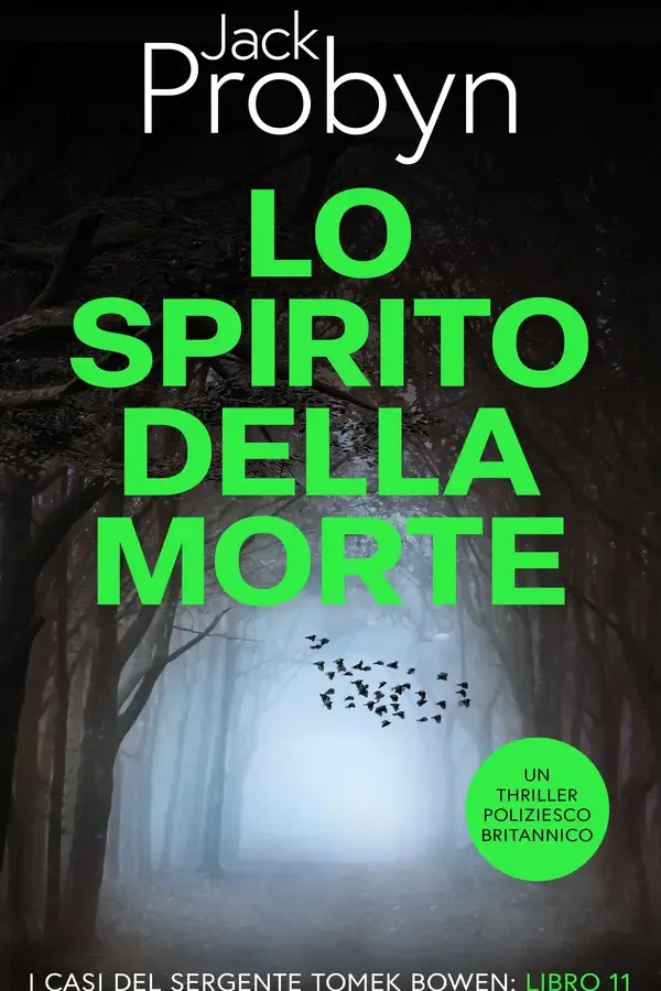Copertina dell'ebook Lo Spirito della Morte: Un avvincente thriller poliziesco britannico con un colpo di scena scioccante (I casi del Sergente Tomek Bowen Vol. 11) di Jack Probyn