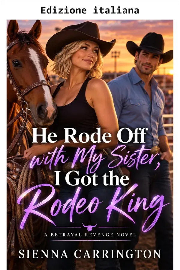 Copertina dell'ebook Lui è scappato con mia sorella, io ho conquistato il re del rodeo di Sienna Carrington