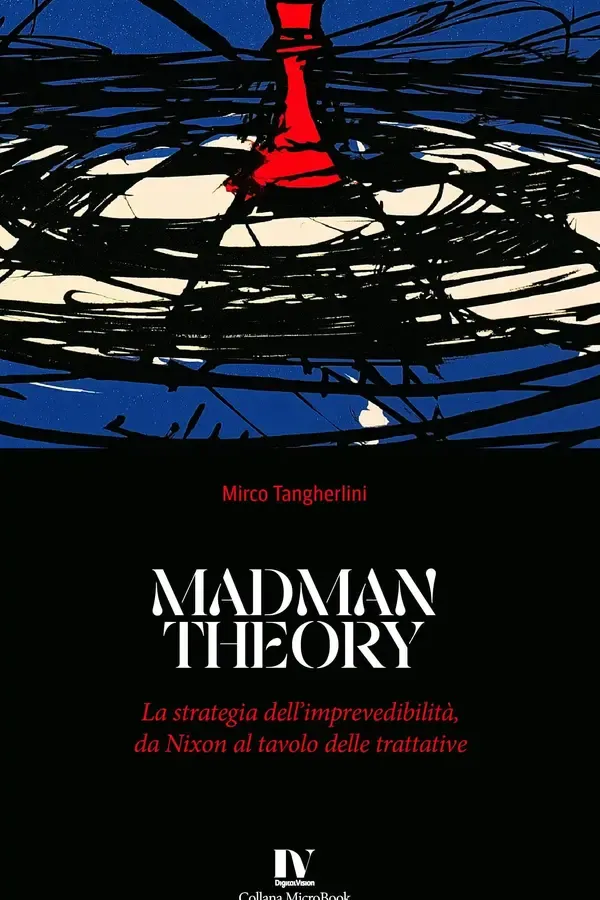 Copertina dell'ebook MADMAN THEORY: La strategia dell'imprevedibilità, da Nixon al tavolo delle trattative di Mirco Tangherlini
