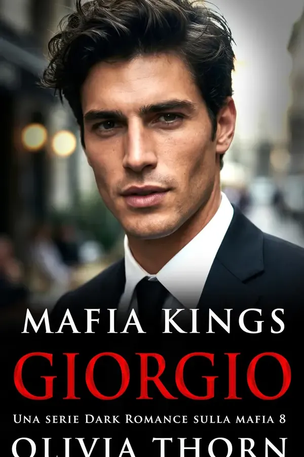 Copertina dell'ebook Mafia Kings: Giorgio: Una serie Dark Romance sulla mafia 8 (Mafia Kings Italiano) di Olivia Thorn