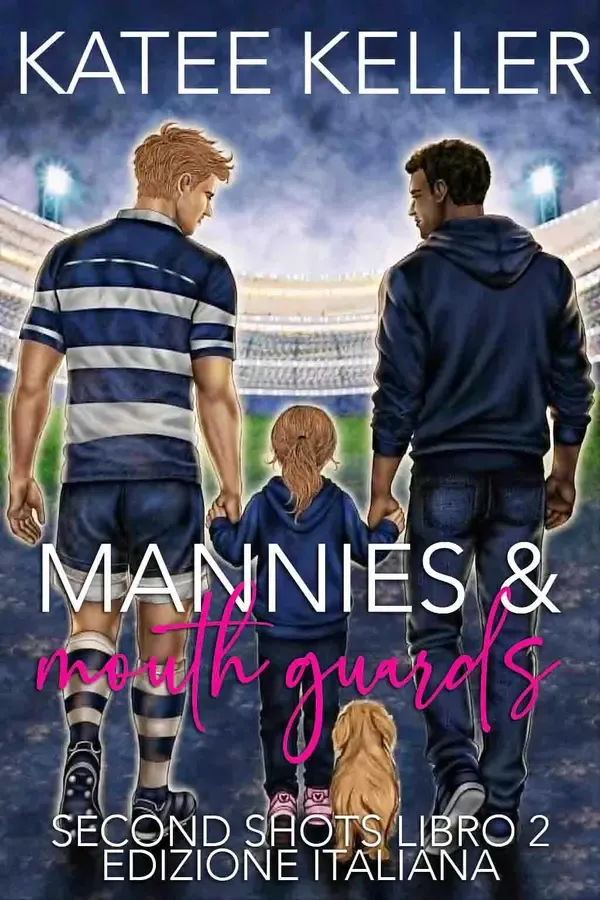 Copertina dell'ebook Mannies & Mouthguards: Un romance MM sul rugby, romantico e sensuale (Second Shots Edizione Italiana Vol. 2) di Katee Keller