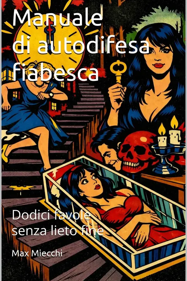 Copertina dell'ebook Manuale di autodifesa fiabesca: Dodici favole senza lieto fine (Racconti brevi Vol. 20) di Max Miecchi