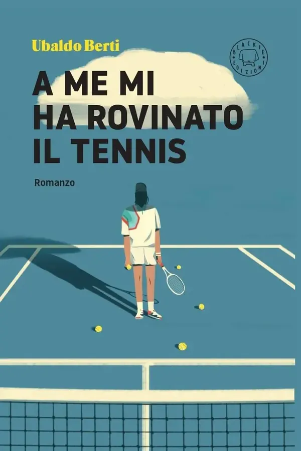 Copertina dell'ebook A me mi ha rovinato il tennis di Ubaldo Berti
