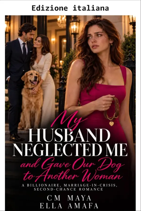 Copertina dell'ebook Mio marito mi ha trascurata e ha dato il nostro cane a un'altra donna (Il suo matrimonio in crisi Vol. 143) di CM Maya