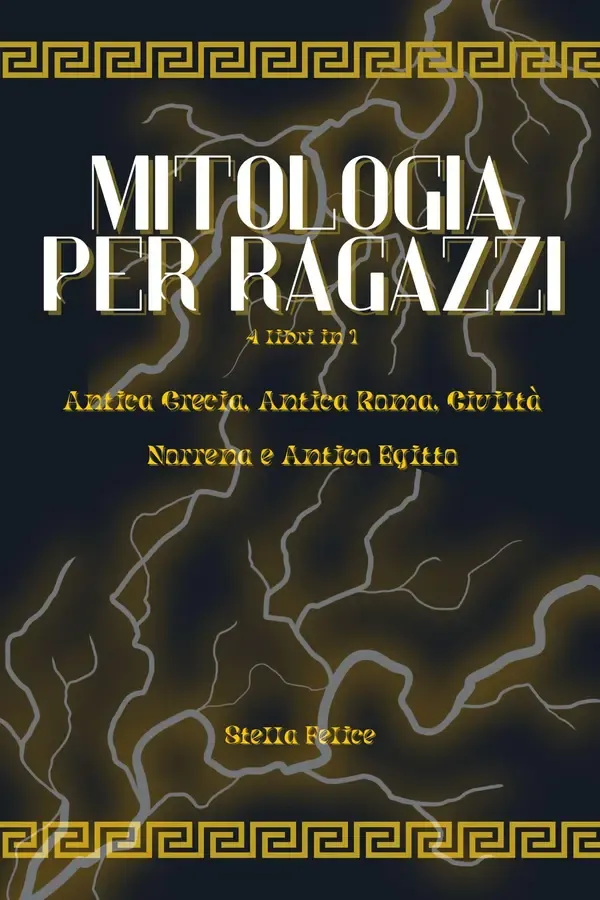 Copertina dell'ebook Mitologia per Ragazzi. 4 libri in 1: Antica Grecia, Antica Roma, Civiltà Norrena e Antico Egitto di Stella Felice