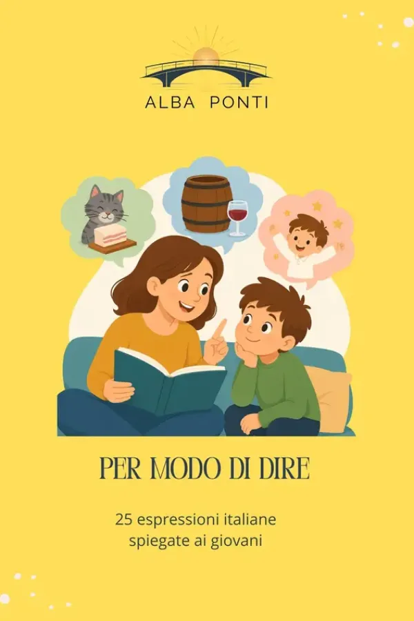 Copertina dell'ebook PER MODO DI DIRE: 25 espressioni italiane spiegate ai giovani di Alba Ponti