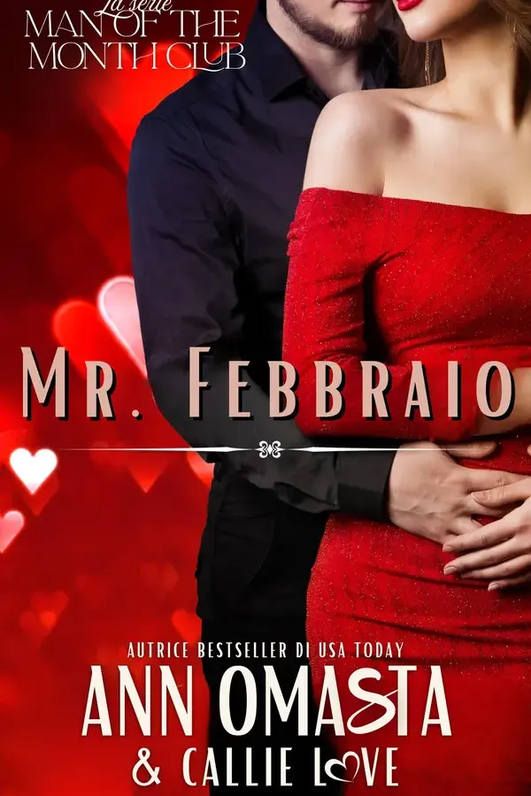 Copertina dell'ebook Mr. Febbraio: Uno spicy romance contemporaneo, fake dating, opposti che si attraggono e scandalo (La serie Man of the Month Club Vol. 2) di Ann Omasta