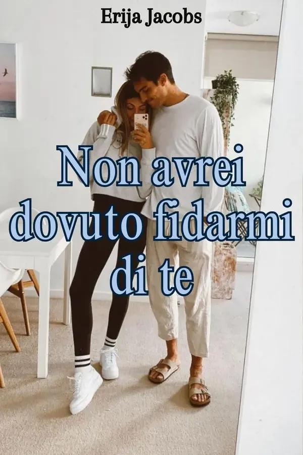 Copertina dell'ebook Non avrei dovuto fidarmi di te (Oltre le apparenze Vol. 2) di ERIJA JACOBS
