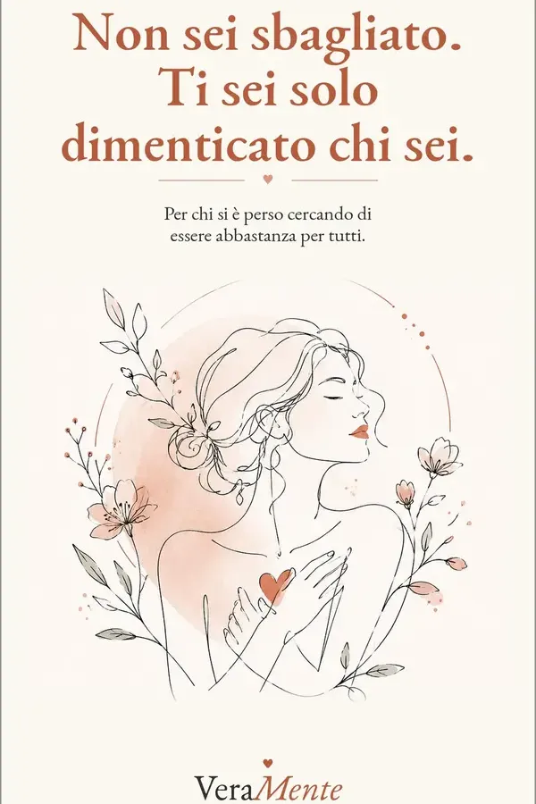 Copertina dell'ebook Non sei sbagliato. Ti sei solo dimenticato chi sei.: Per chi si è perso cercando di essere abbastanza per tutti di Vera Mente